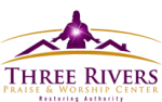 THREE RIVERS PRAISE & WORSHIP CENTER